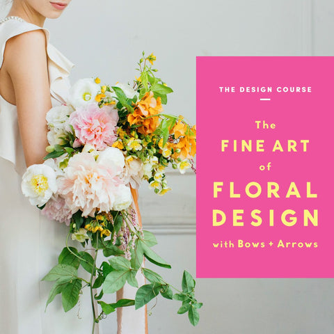 The Fine Art of Floral Design with Bows & Arrows : The Design Course (RPP) -  7 Payments of $99