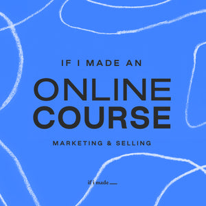 If I Made an Online Course: Marketing & Selling (ROP)