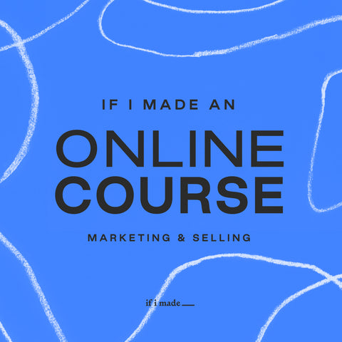 If I Made an Online Course: Marketing & Selling (ROP)