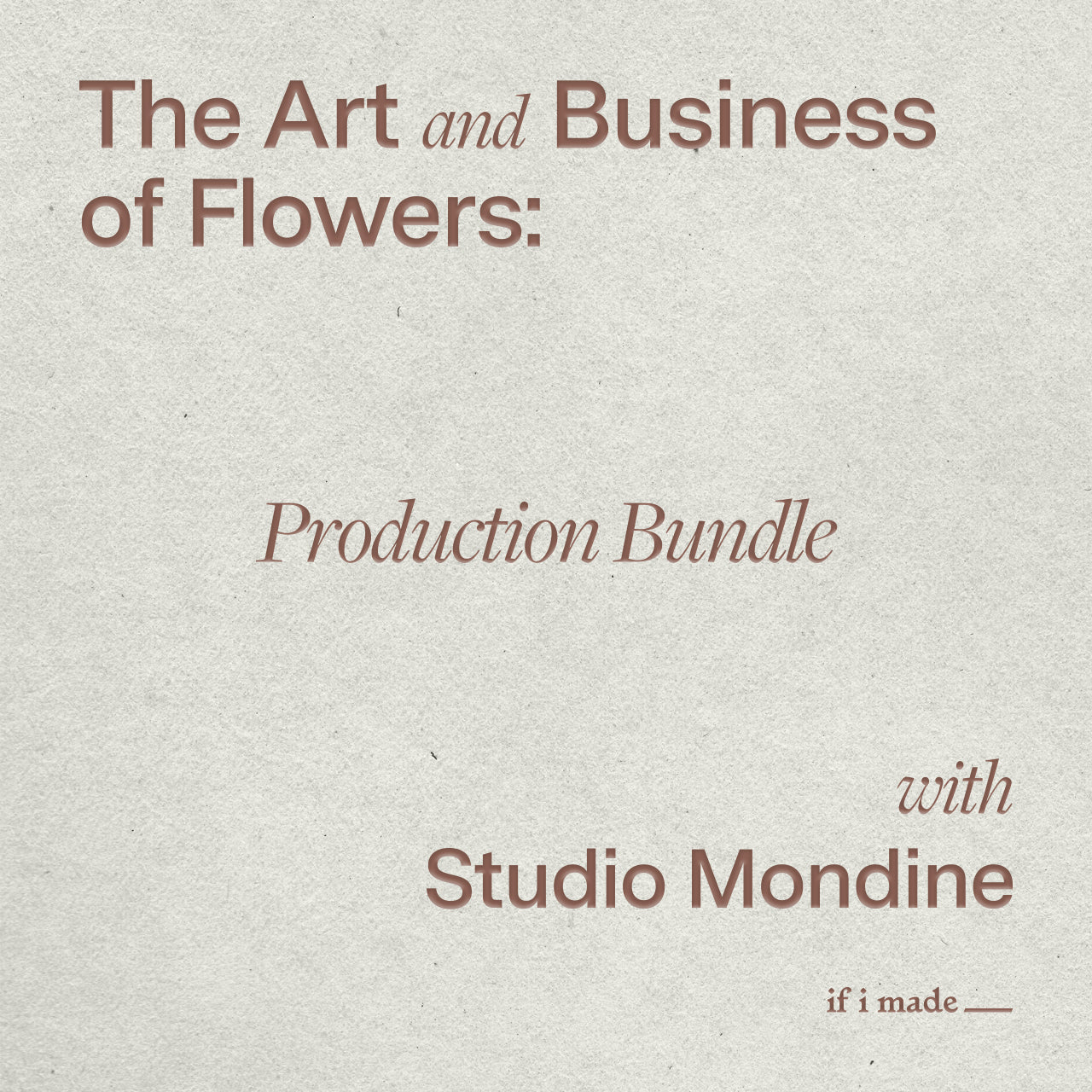The Art and Business of Flowers with Studio Mondine: Production Bundle -  6 payments of $99 (SPP0222)
