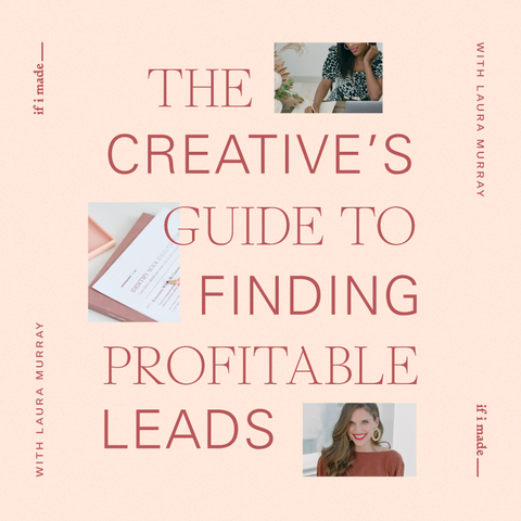 The Creative’s Guide to Finding Profitable Leads with Laura Murray  (SPP) - 4 payments of $99