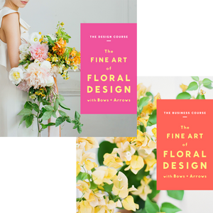 The Fine Art of Floral Design with Bows & Arrows : The Design + Business Course (SPP) -  6 payments of $99