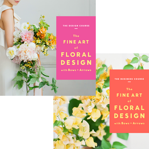 The Fine Art of Floral Design with Bows & Arrows: The Design + Business Course  (SOP)
